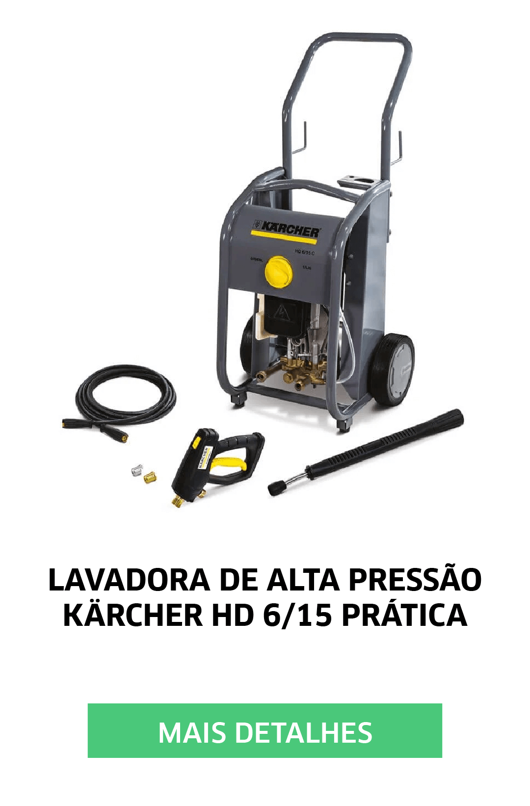 LAVADORA DE ALTA PRESSÃO KARCHER HD 6/15 PRÁTICA