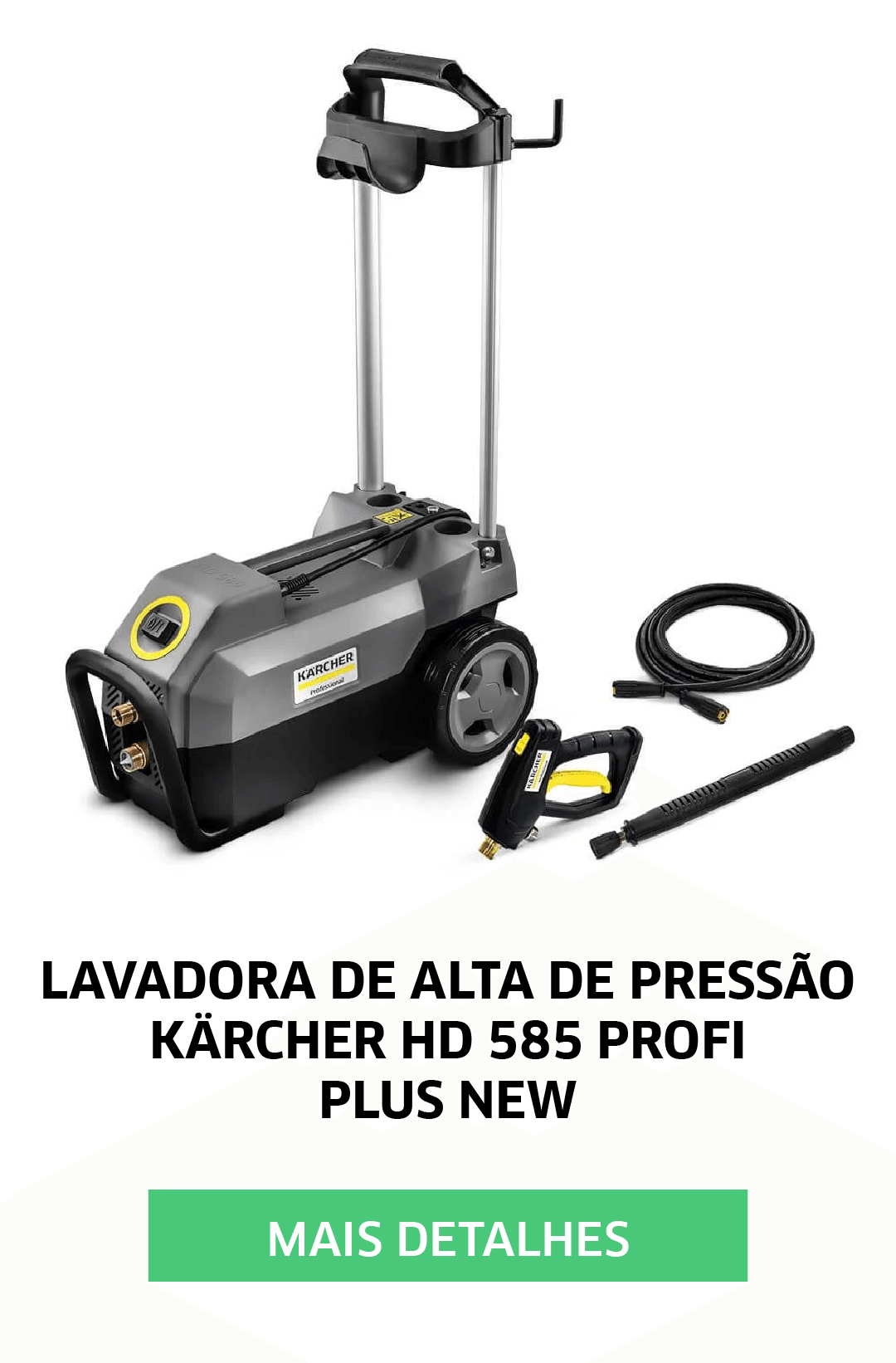 LAVADORA DE ALTA PRESSÃO KARCHER HD 585 PROFI PLUS NEW