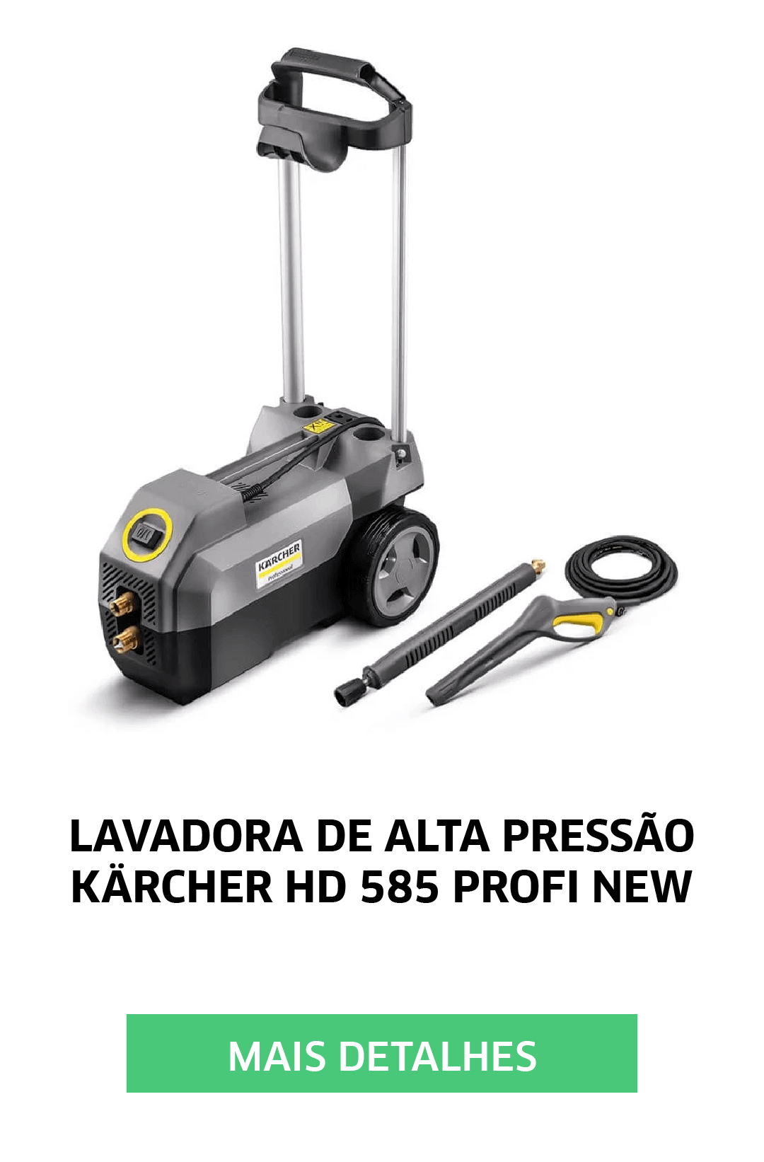 LAVADORA DE ALTA PRESSÃO KARCHER HD 585 PROFI NEW